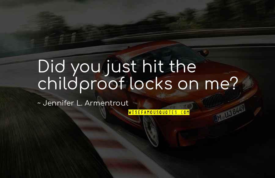 Sampietro Hogar Quotes By Jennifer L. Armentrout: Did you just hit the childproof locks on