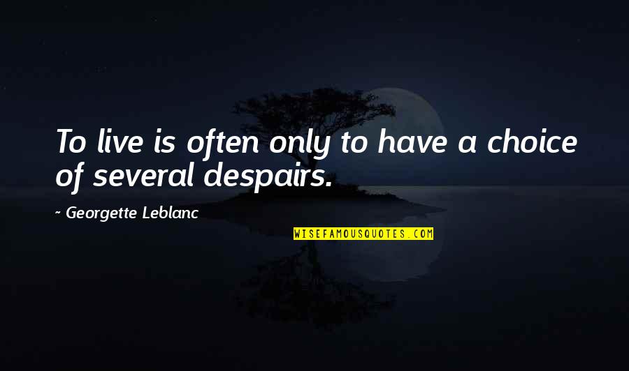 Sample Of Painting And Decorating Quotes By Georgette Leblanc: To live is often only to have a