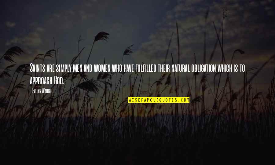Sampler Platter Quotes By Evelyn Waugh: Saints are simply men and women who have Sampler Platter Quotes By Evelyn Waugh: Saints are simply men and women who have