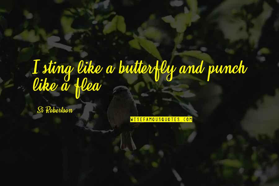 Sampler Platter Quotes By Si Robertson: I sting like a butterfly and punch like Sampler Platter Quotes By Si Robertson: I sting like a butterfly and punch like