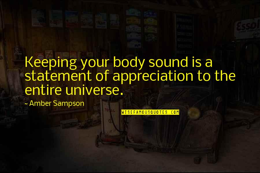 Sampson Quotes By Amber Sampson: Keeping your body sound is a statement of