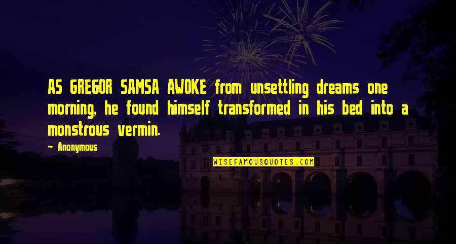 Samsa Quotes By Anonymous: AS GREGOR SAMSA AWOKE from unsettling dreams one