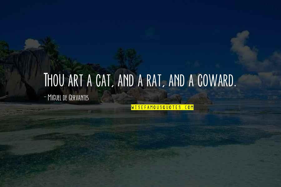 Samsara Eld Quotes By Miguel De Cervantes: Thou art a cat, and a rat, and Samsara Eld Quotes By Miguel De Cervantes: Thou art a cat, and a rat, and