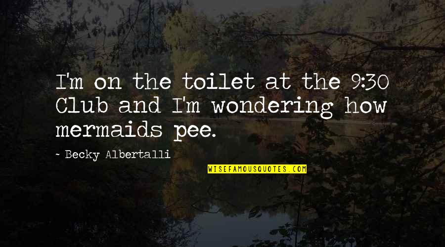 Samsel Architects Quotes By Becky Albertalli: I'm on the toilet at the 9:30 Club Samsel Architects Quotes By Becky Albertalli: I'm on the toilet at the 9:30 Club