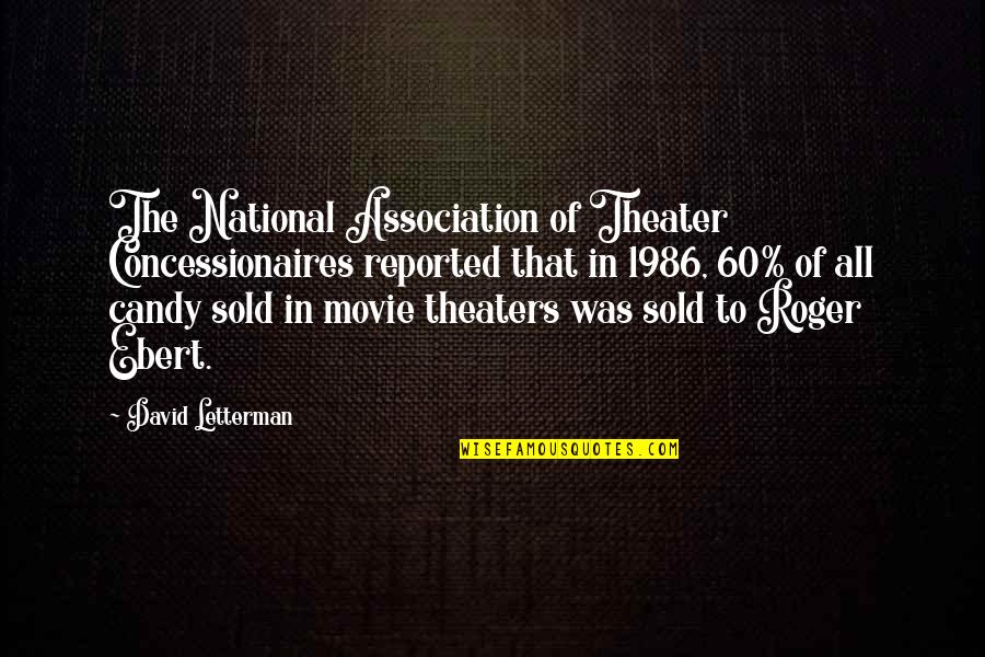 Samskara Dome Quotes By David Letterman: The National Association of Theater Concessionaires reported that Samskara Dome Quotes By David Letterman: The National Association of Theater Concessionaires reported that