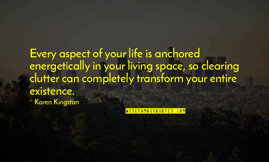 Samskara Dome Quotes By Karen Kingston: Every aspect of your life is anchored energetically Samskara Dome Quotes By Karen Kingston: Every aspect of your life is anchored energetically