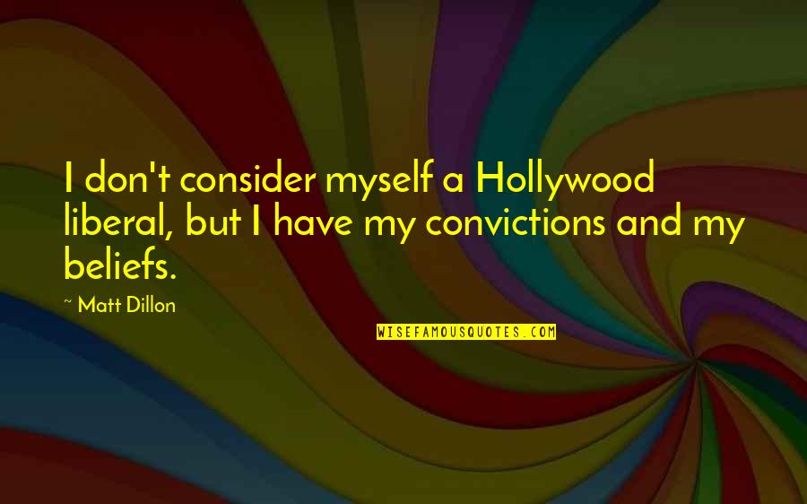 Samskrit Quotes By Matt Dillon: I don't consider myself a Hollywood liberal, but