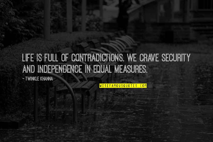 Samson Option Quotes By Twinkle Khanna: Life is full of contradictions. We crave security Samson Option Quotes By Twinkle Khanna: Life is full of contradictions. We crave security