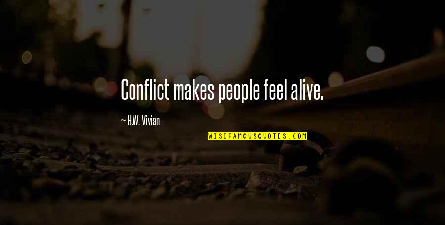 Samsonenko Sergej Quotes By H.W. Vivian: Conflict makes people feel alive.