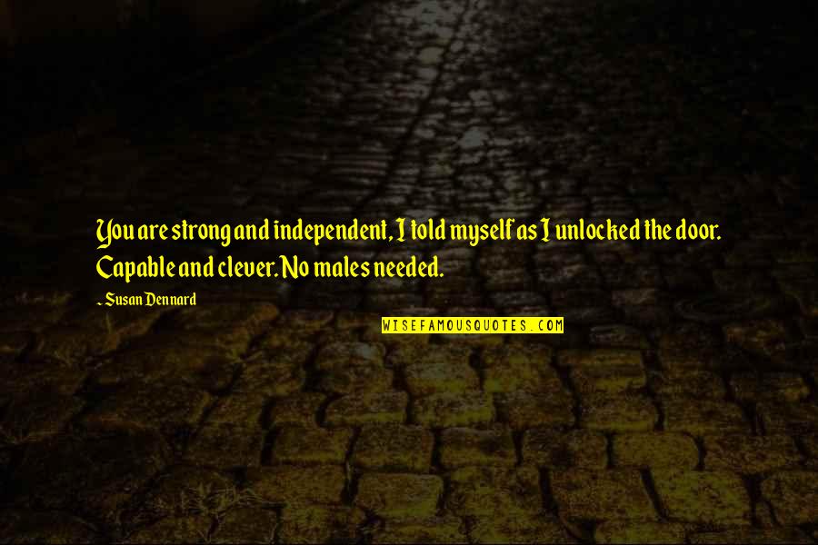 Samsonenko Sergej Quotes By Susan Dennard: You are strong and independent, I told myself