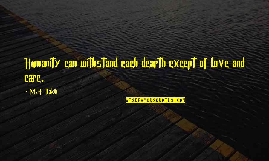 Samsonite Spinner Quotes By M.H. Rakib: Humanity can withstand each dearth except of love
