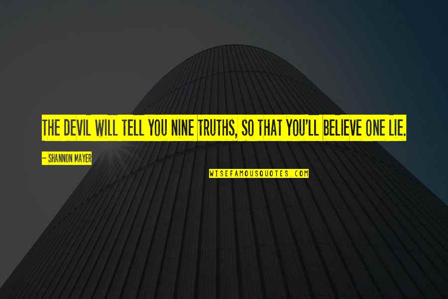 Samsonite Spinner Quotes By Shannon Mayer: The devil will tell you nine truths, so