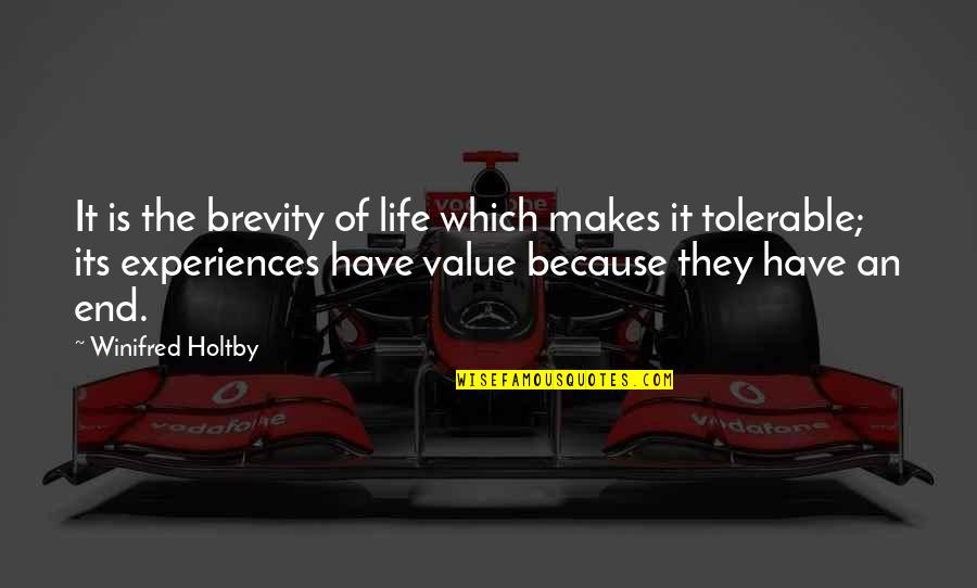 Samsonite Spinner Quotes By Winifred Holtby: It is the brevity of life which makes Samsonite Spinner Quotes By Winifred Holtby: It is the brevity of life which makes
