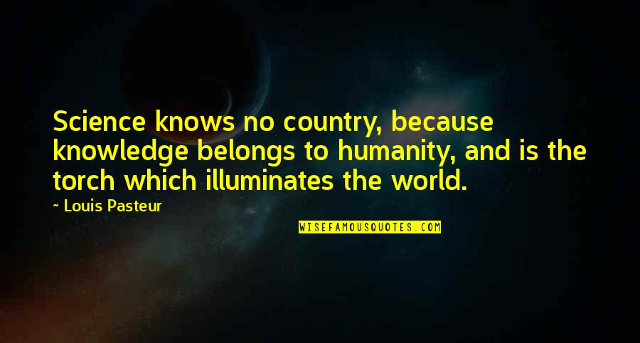 Samsudin Malaysia Quotes By Louis Pasteur: Science knows no country, because knowledge belongs to