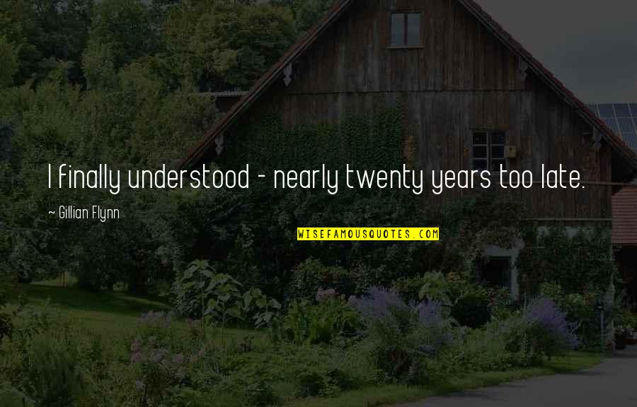 Samsung Galaxy S5 Cases Quotes By Gillian Flynn: I finally understood - nearly twenty years too Samsung Galaxy S5 Cases Quotes By Gillian Flynn: I finally understood - nearly twenty years too