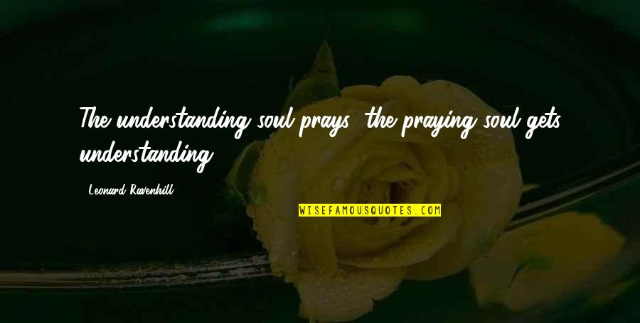 Samsung Galaxy S5 Cases Quotes By Leonard Ravenhill: The understanding soul prays; the praying soul gets Samsung Galaxy S5 Cases Quotes By Leonard Ravenhill: The understanding soul prays; the praying soul gets