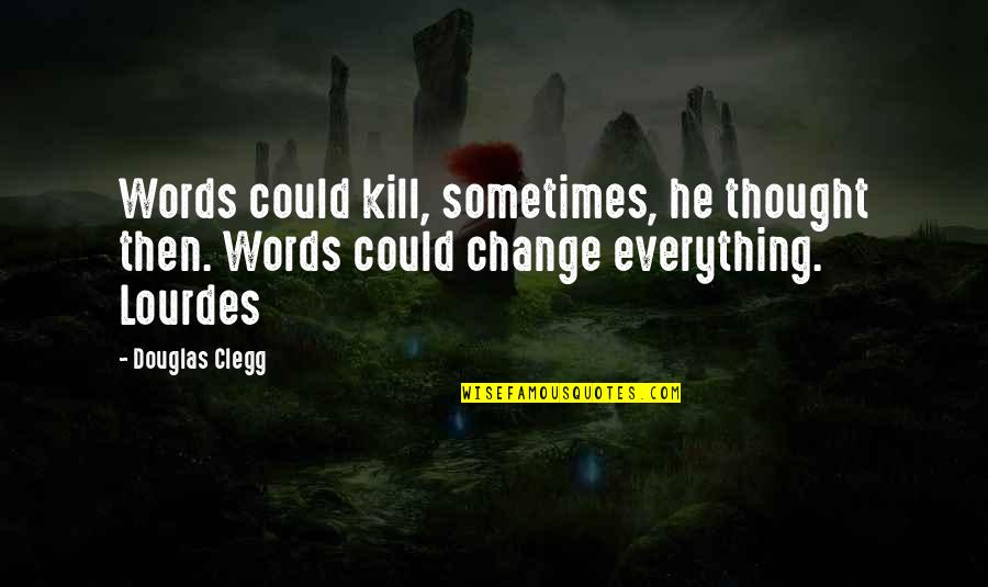 Samsung Galaxy S6 Cases Quotes By Douglas Clegg: Words could kill, sometimes, he thought then. Words