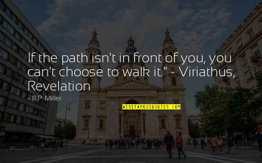 Samsung Galaxy S6 Edge Quotes By R.P. Miller: If the path isn't in front of you, Samsung Galaxy S6 Edge Quotes By R.P. Miller: If the path isn't in front of you,