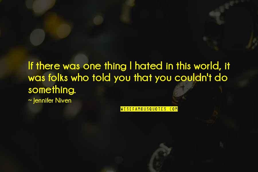 Samtaler Med Quotes By Jennifer Niven: If there was one thing I hated in
