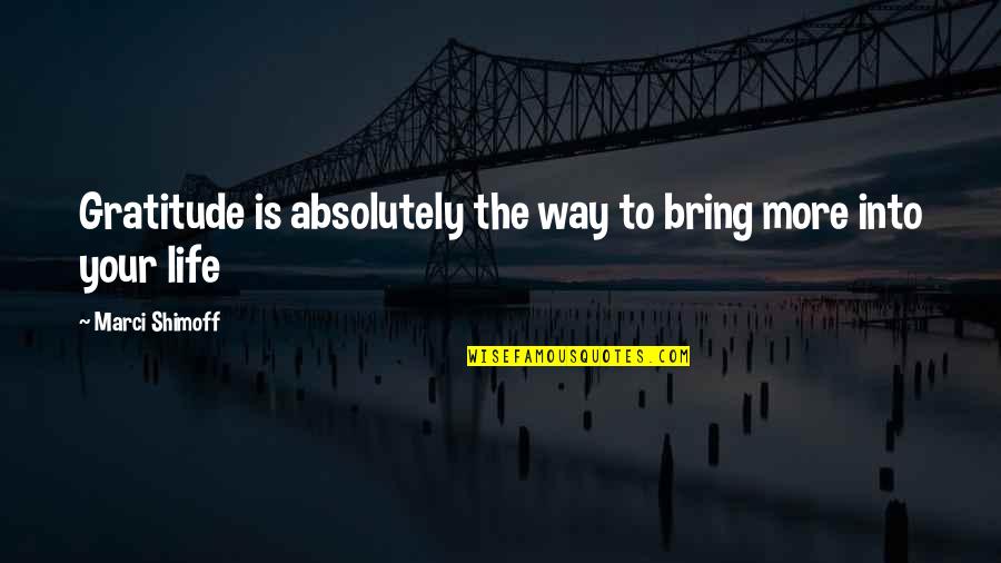Samtaler Quotes By Marci Shimoff: Gratitude is absolutely the way to bring more Samtaler Quotes By Marci Shimoff: Gratitude is absolutely the way to bring more