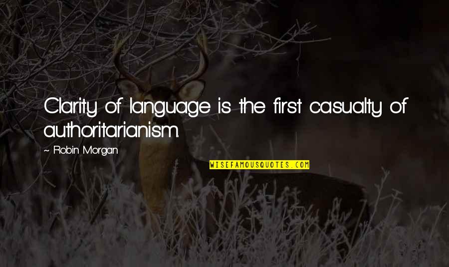 Samtani Last Name Quotes By Robin Morgan: Clarity of language is the first casualty of