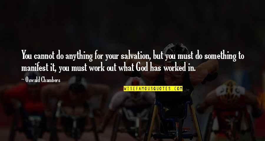 Samtidighedsferie Quotes By Oswald Chambers: You cannot do anything for your salvation, but