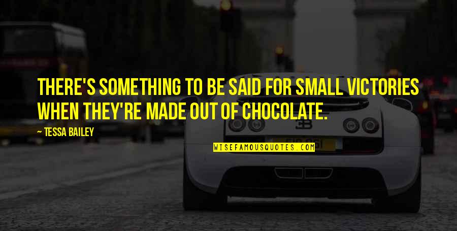 Samudamod Quotes By Tessa Bailey: There's something to be said for small victories