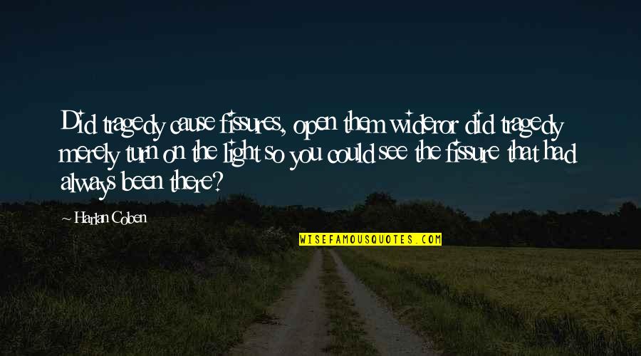 Samudayik Quotes By Harlan Coben: Did tragedy cause fissures, open them wideror did