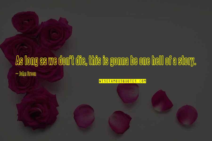 Samudio Panama Quotes By John Green: As long as we don't die, this is