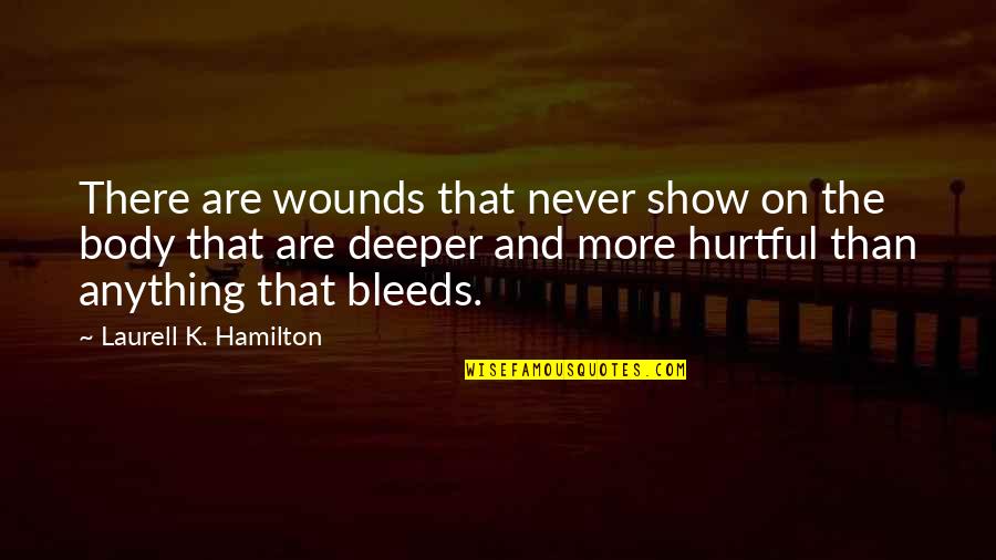 Samudio Panama Quotes By Laurell K. Hamilton: There are wounds that never show on the Samudio Panama Quotes By Laurell K. Hamilton: There are wounds that never show on the