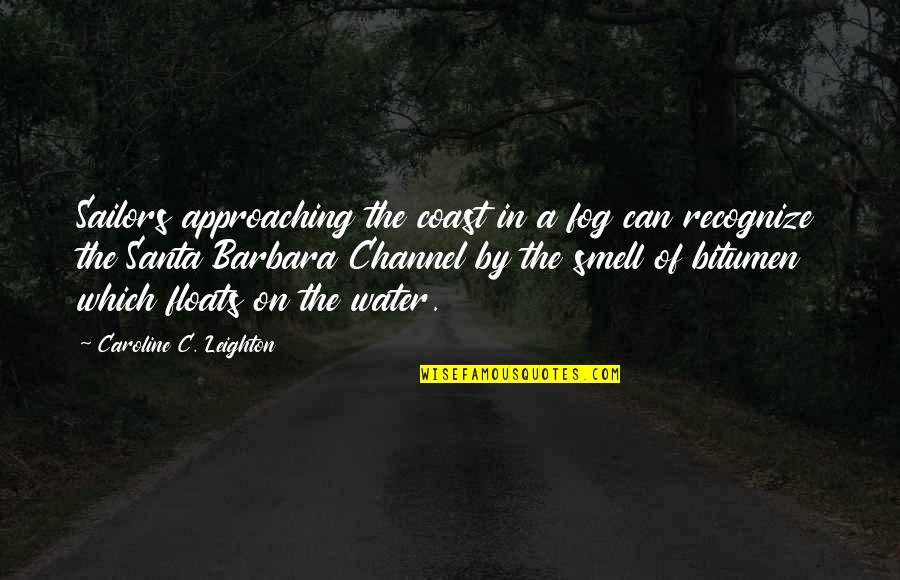 Samudra Cinta Quotes By Caroline C. Leighton: Sailors approaching the coast in a fog can