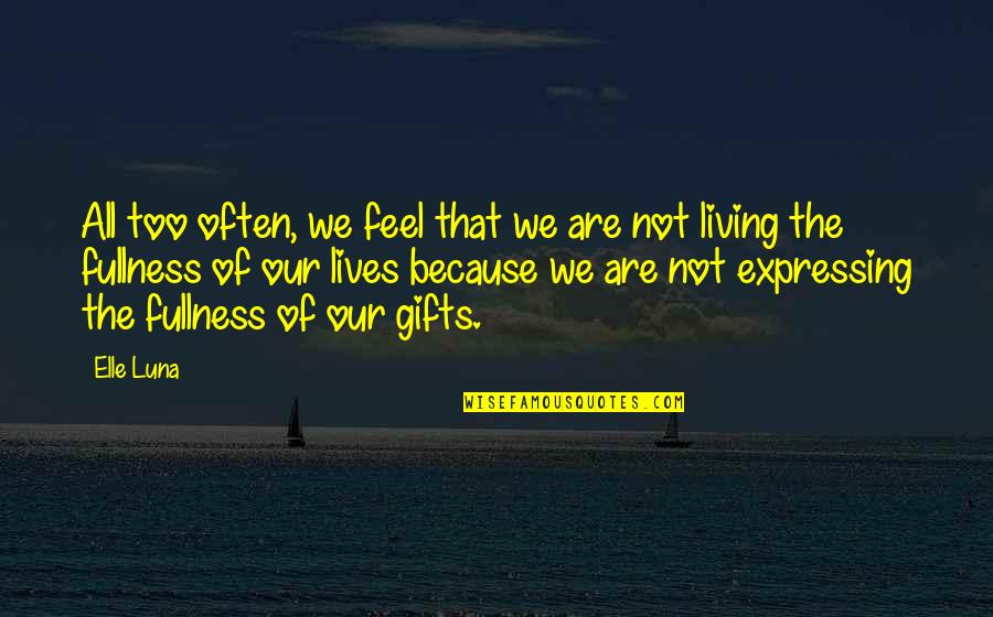 Samudrala Steve Quotes By Elle Luna: All too often, we feel that we are Samudrala Steve Quotes By Elle Luna: All too often, we feel that we are