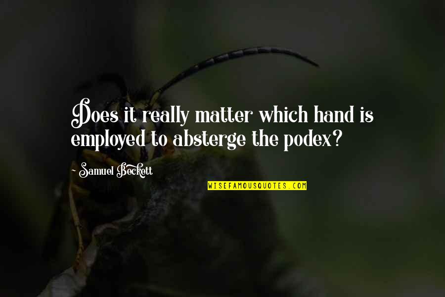 Samuel Beckett Quotes By Samuel Beckett: Does it really matter which hand is employed
