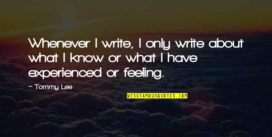 Samuel Brannan Quotes By Tommy Lee: Whenever I write, I only write about what