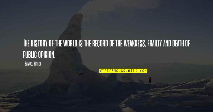 Samuel Butler Quotes By Samuel Butler: The history of the world is the record Samuel Butler Quotes By Samuel Butler: The history of the world is the record