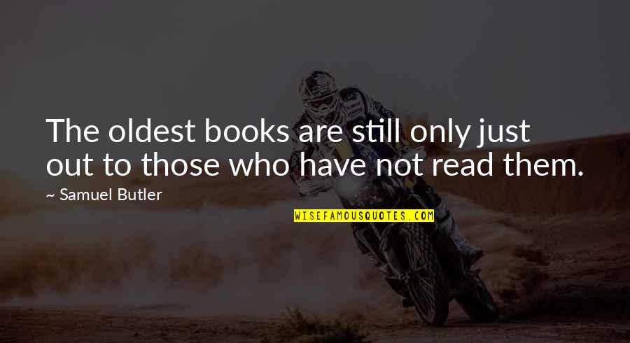 Samuel Butler Quotes By Samuel Butler: The oldest books are still only just out