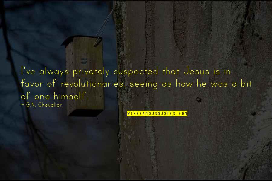 Samuel Colt Equalizer Quote Quotes By G.N. Chevalier: I've always privately suspected that Jesus is in