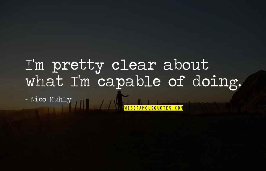 Samuel Finer Quotes By Nico Muhly: I'm pretty clear about what I'm capable of Samuel Finer Quotes By Nico Muhly: I'm pretty clear about what I'm capable of