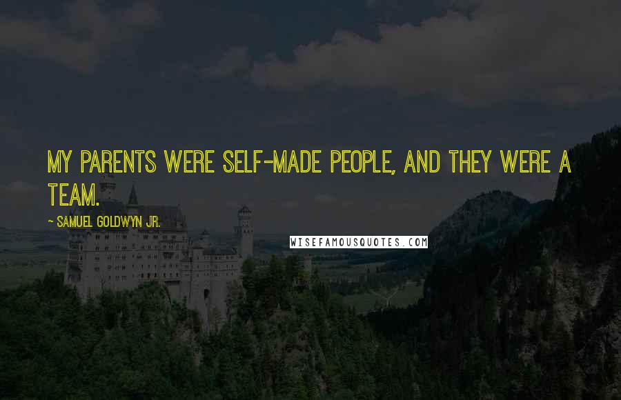 Samuel Goldwyn Jr. quotes: My parents were self-made people, and they were a team.