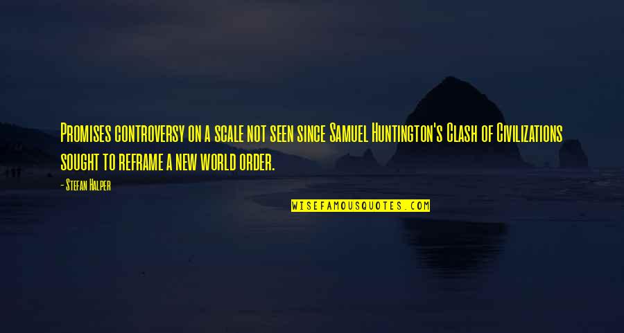 Samuel Huntington Clash Of Civilizations Quotes By Stefan Halper: Promises controversy on a scale not seen since