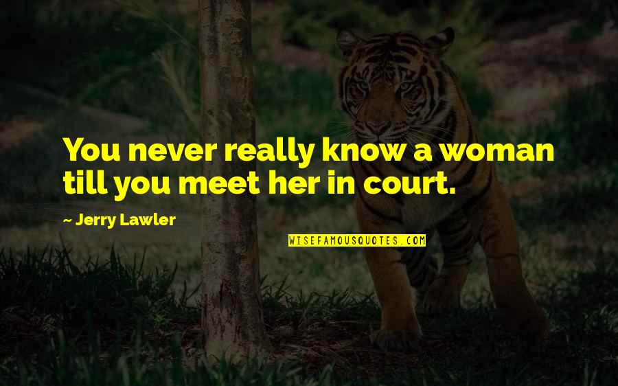 Samuel L Jackson Afro Samurai Quotes By Jerry Lawler: You never really know a woman till you Samuel L Jackson Afro Samurai Quotes By Jerry Lawler: You never really know a woman till you