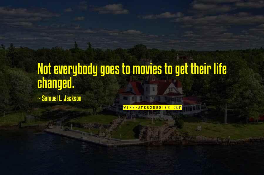 Samuel L Jackson Quotes By Samuel L. Jackson: Not everybody goes to movies to get their Samuel L Jackson Quotes By Samuel L. Jackson: Not everybody goes to movies to get their