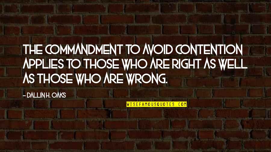 Samuel Lapp Quotes By Dallin H. Oaks: The commandment to avoid contention applies to those Samuel Lapp Quotes By Dallin H. Oaks: The commandment to avoid contention applies to those