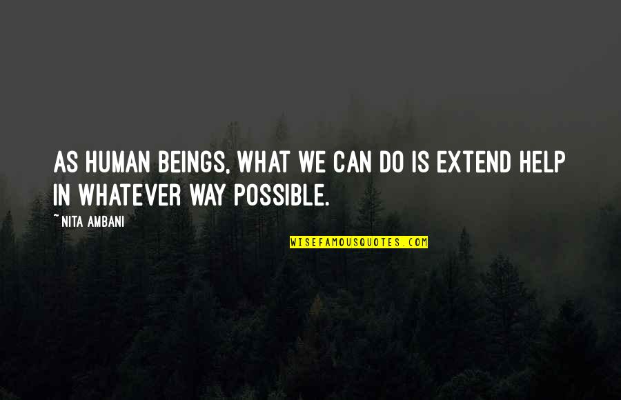 Samuel P Massie Quotes By Nita Ambani: As human beings, what we can do is