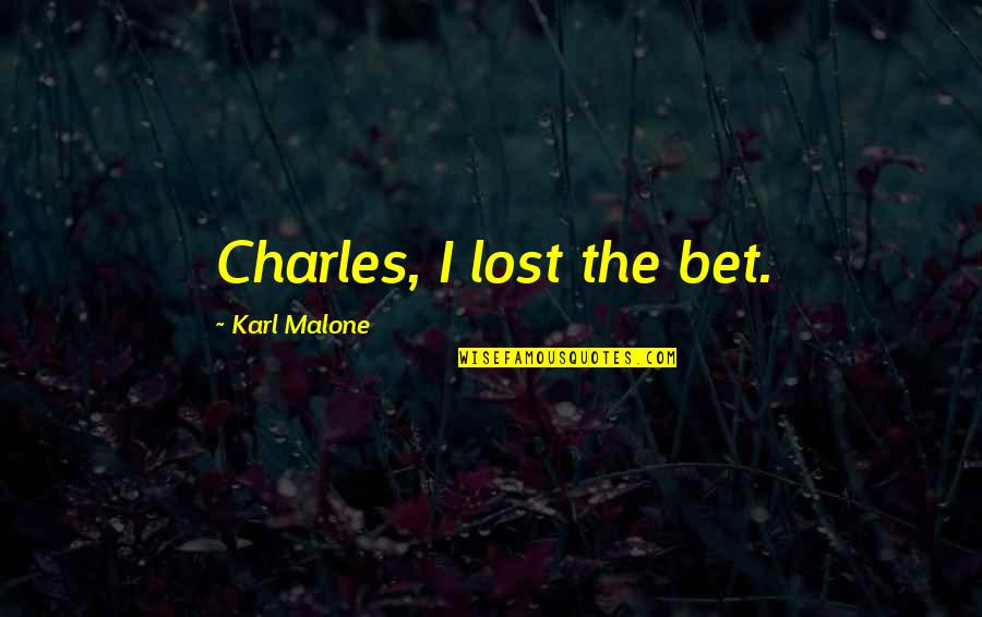 Samuel Pepys Quotes By Karl Malone: Charles, I lost the bet.