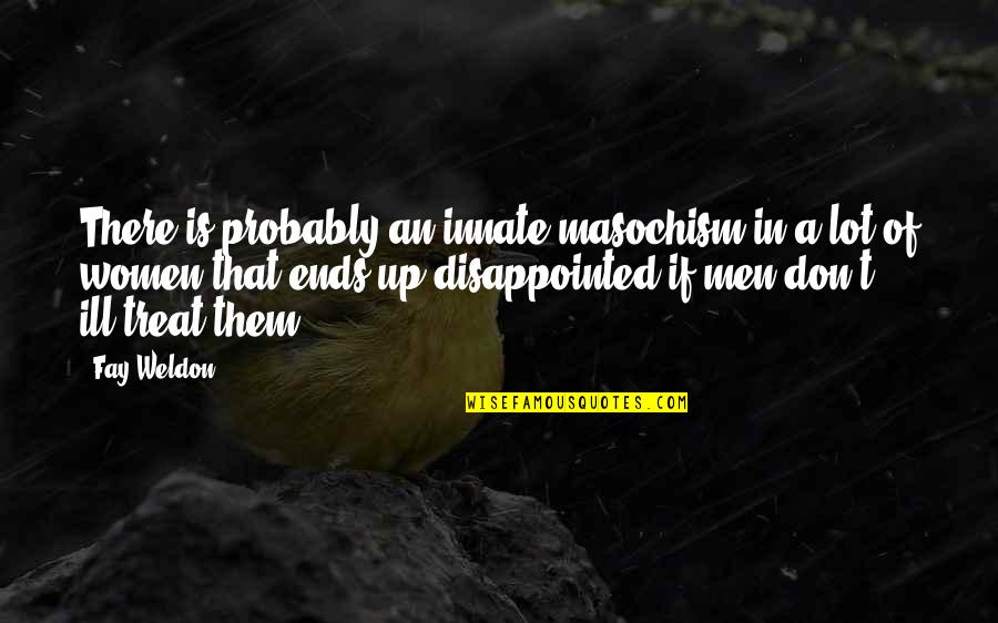 Samuel Pickwick Quotes By Fay Weldon: There is probably an innate masochism in a