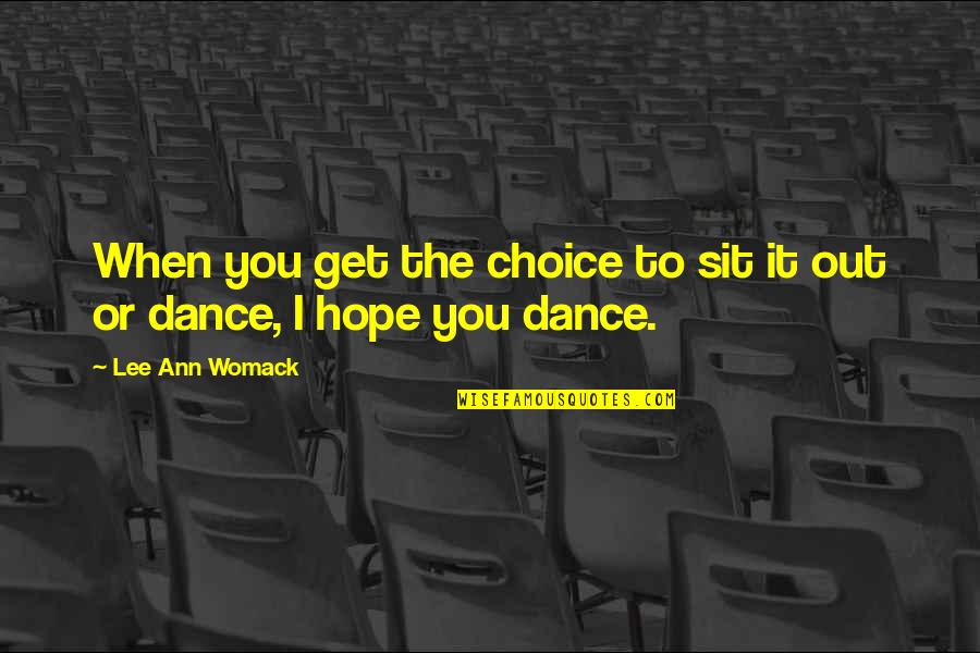 Samuel Pickwick Quotes By Lee Ann Womack: When you get the choice to sit it