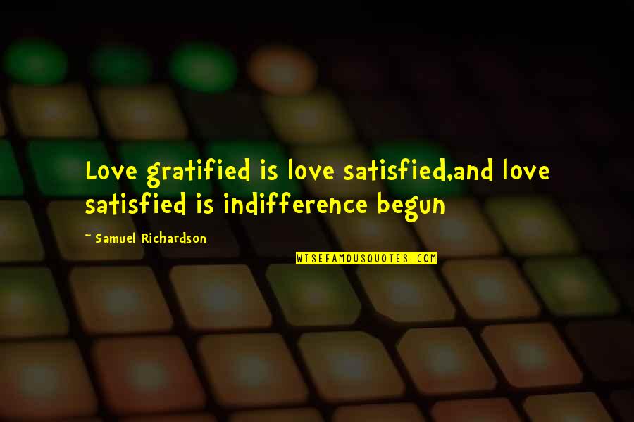Samuel Quotes By Samuel Richardson: Love gratified is love satisfied,and love satisfied is