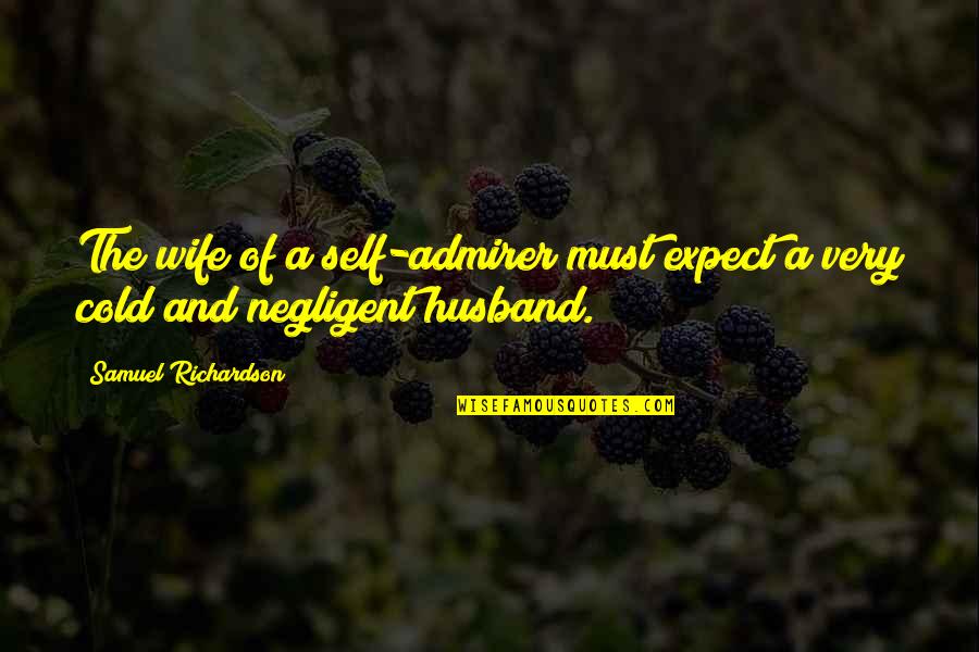 Samuel Quotes By Samuel Richardson: The wife of a self-admirer must expect a