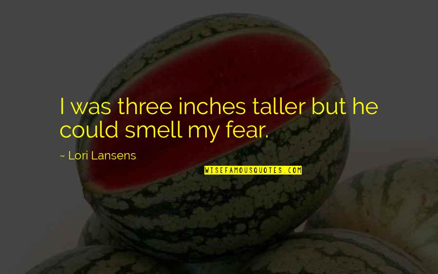 Samuel Rain Quotes By Lori Lansens: I was three inches taller but he could